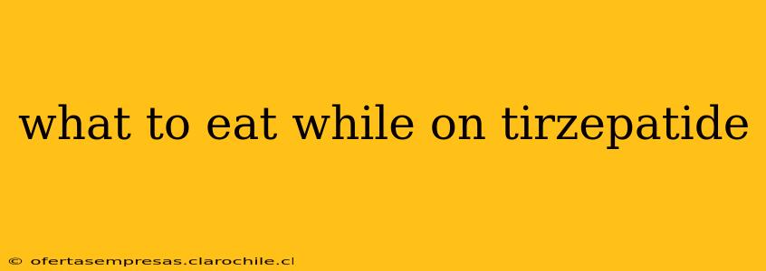 what to eat while on tirzepatide