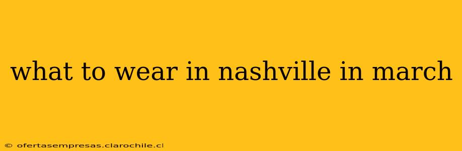 what to wear in nashville in march