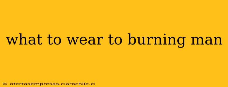 what to wear to burning man