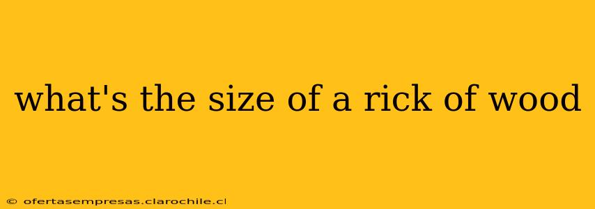 what's the size of a rick of wood