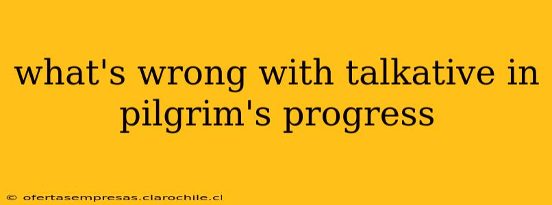 what's wrong with talkative in pilgrim's progress