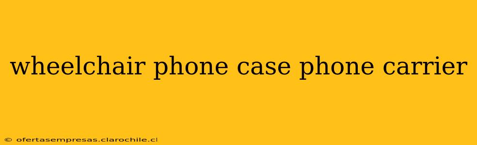 wheelchair phone case phone carrier