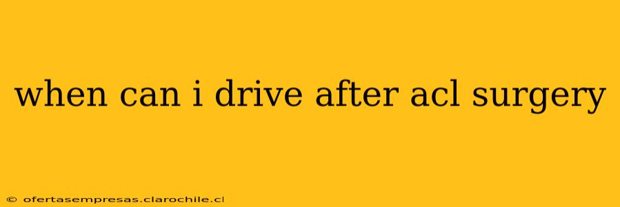 when can i drive after acl surgery