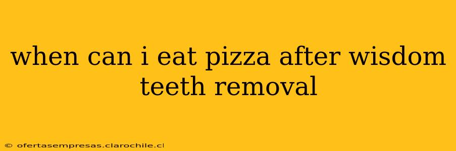 when can i eat pizza after wisdom teeth removal