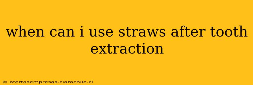 when can i use straws after tooth extraction