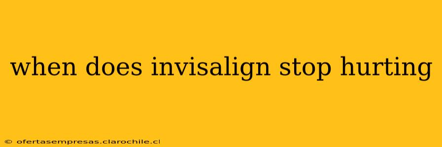 when does invisalign stop hurting