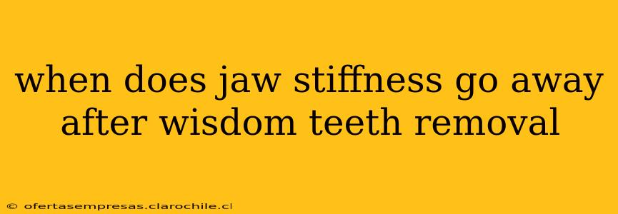 when does jaw stiffness go away after wisdom teeth removal