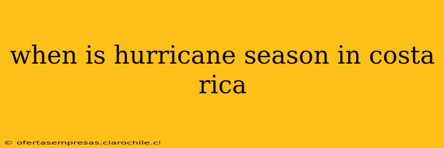 when is hurricane season in costa rica