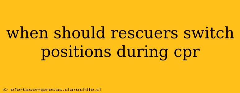 when should rescuers switch positions during cpr