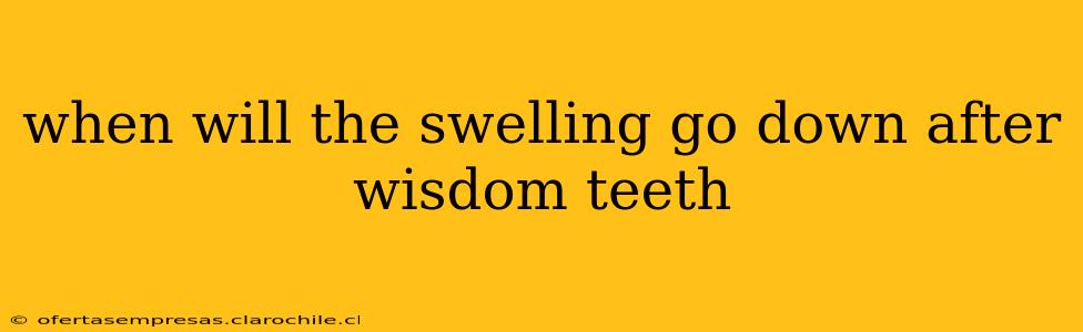 when will the swelling go down after wisdom teeth