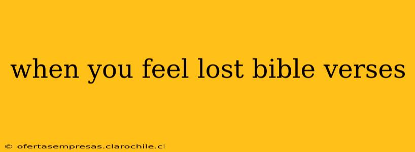 when you feel lost bible verses