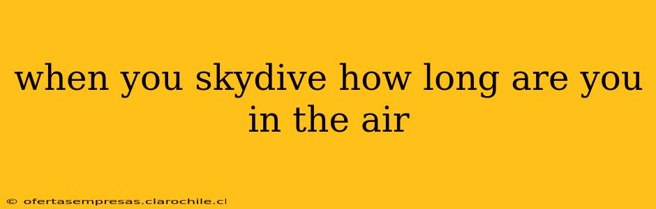 when you skydive how long are you in the air