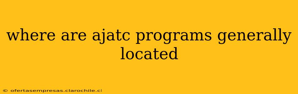 where are ajatc programs generally located
