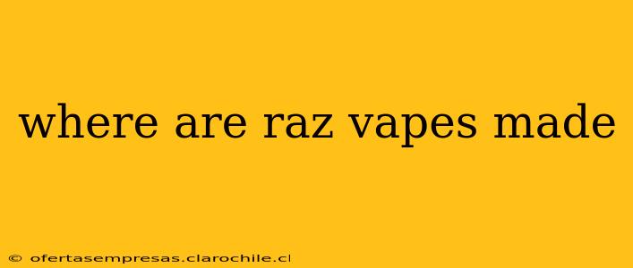 where are raz vapes made