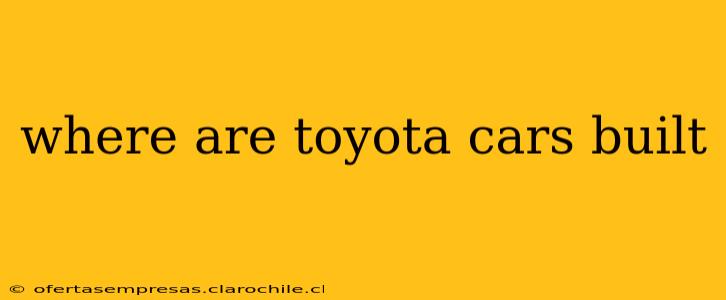 where are toyota cars built