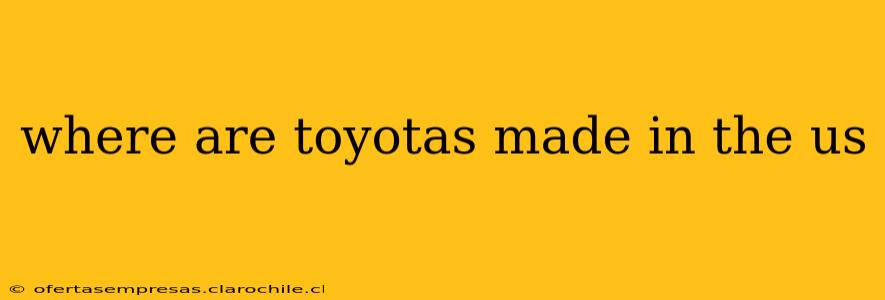 where are toyotas made in the us