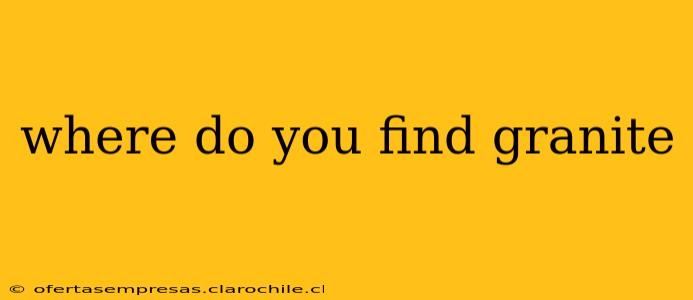 where do you find granite