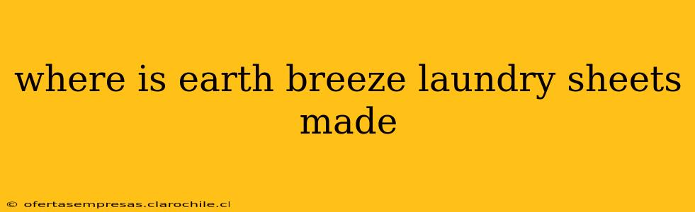 where is earth breeze laundry sheets made