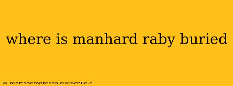 where is manhard raby buried