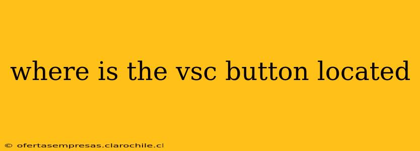 where is the vsc button located