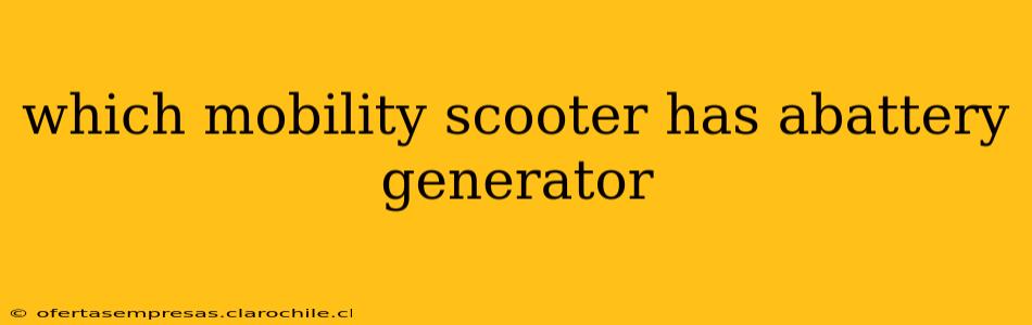 which mobility scooter has abattery generator