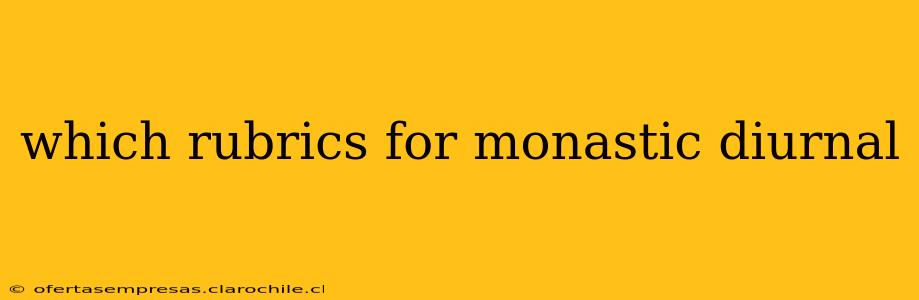 which rubrics for monastic diurnal
