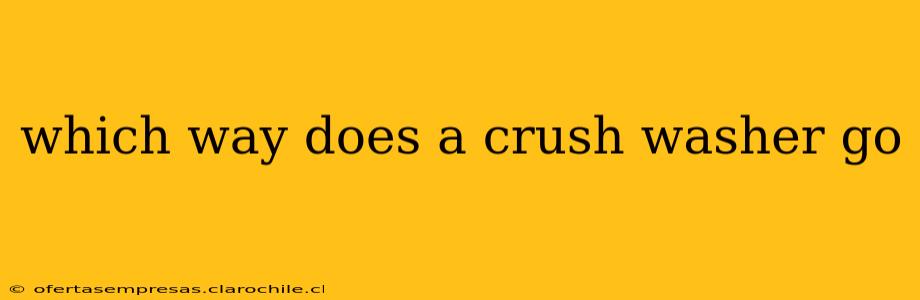 which way does a crush washer go