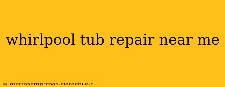 whirlpool tub repair near me