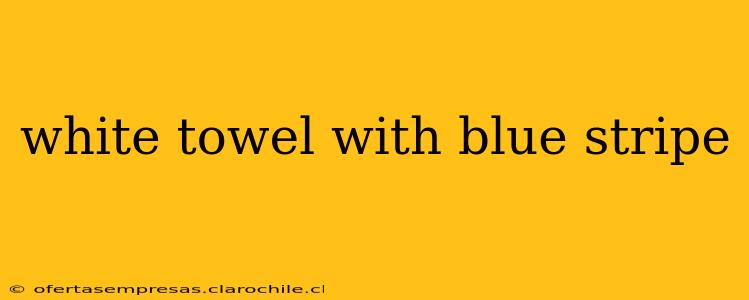 white towel with blue stripe