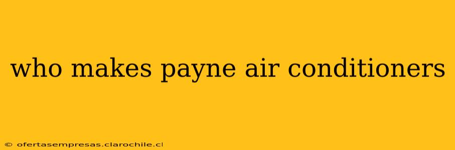 who makes payne air conditioners