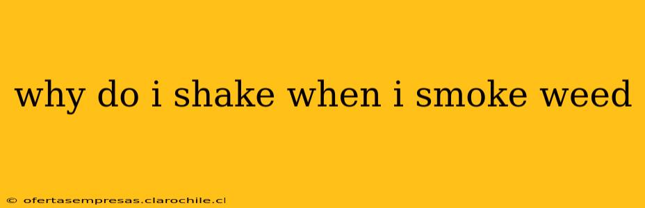 why do i shake when i smoke weed