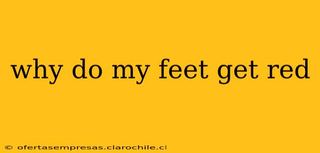 why do my feet get red