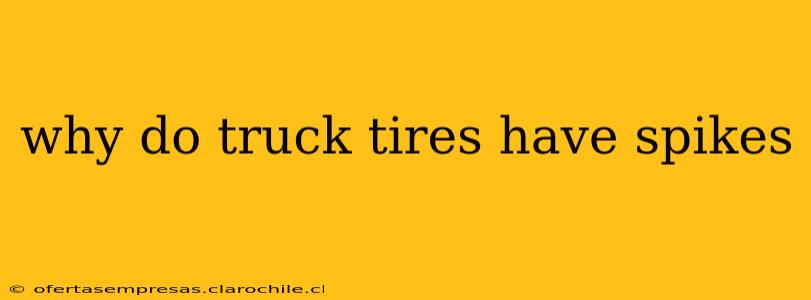 why do truck tires have spikes