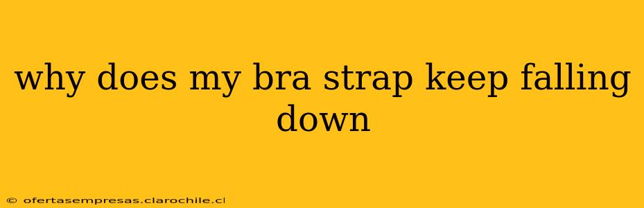 why does my bra strap keep falling down