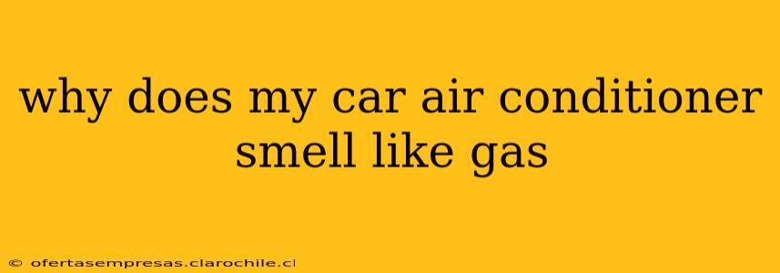 why does my car air conditioner smell like gas