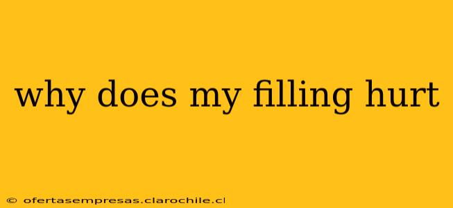 why does my filling hurt
