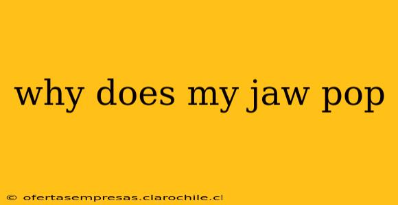 why does my jaw pop