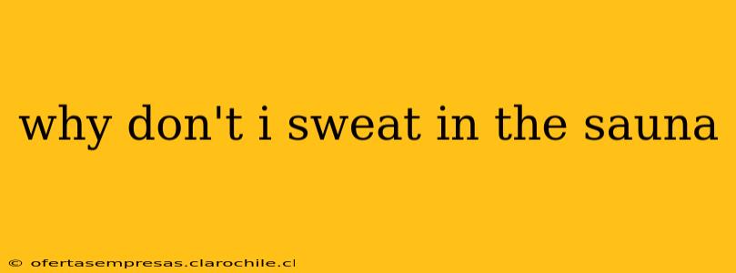 why don't i sweat in the sauna