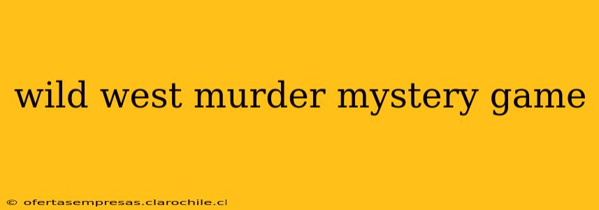 wild west murder mystery game