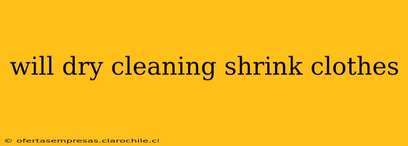 will dry cleaning shrink clothes