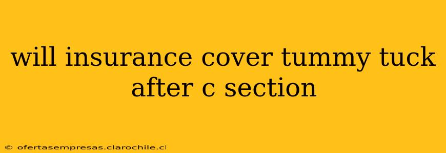 will insurance cover tummy tuck after c section