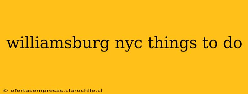 williamsburg nyc things to do