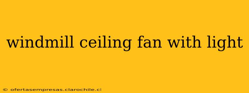 windmill ceiling fan with light