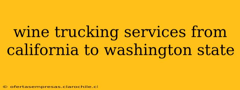 wine trucking services from california to washington state