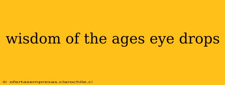 wisdom of the ages eye drops