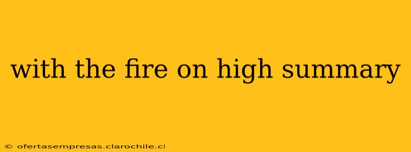 with the fire on high summary
