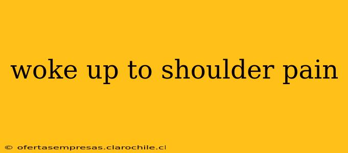 woke up to shoulder pain
