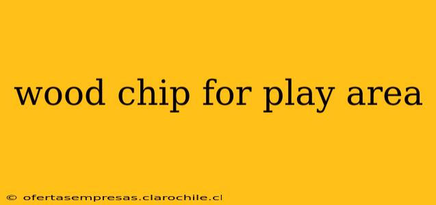 wood chip for play area