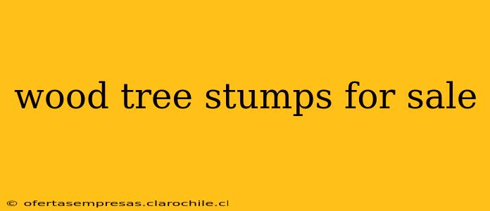 wood tree stumps for sale
