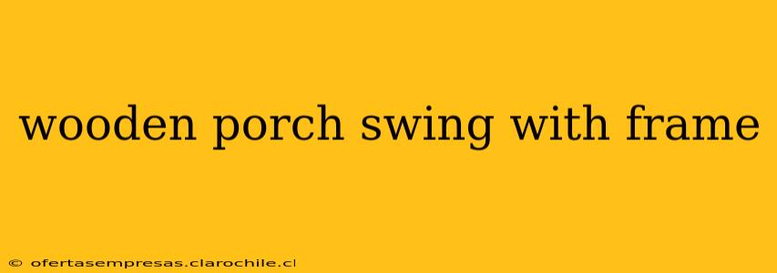 wooden porch swing with frame